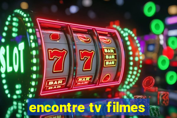 encontre tv filmes